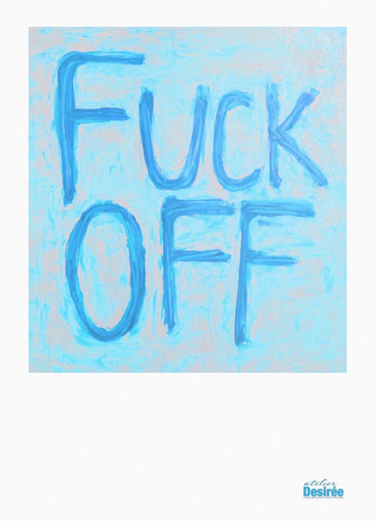 FUCK OFF (baby blue)